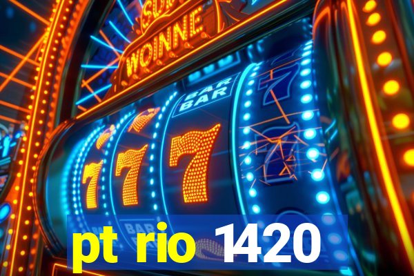 pt rio 1420